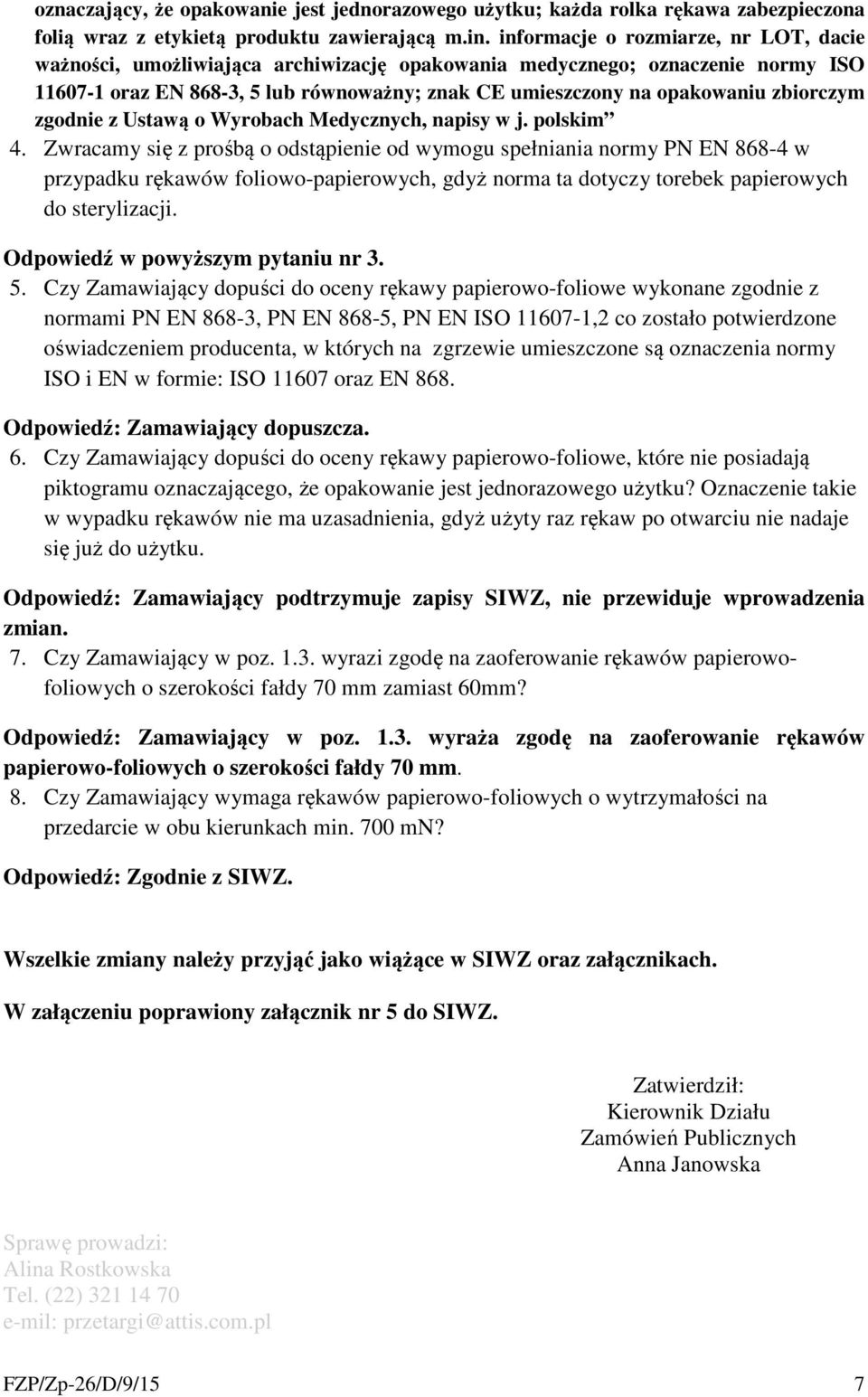 zbiorczym zgodnie z Ustawą o Wyrobach Medycznych, napisy w j. polskim 4.