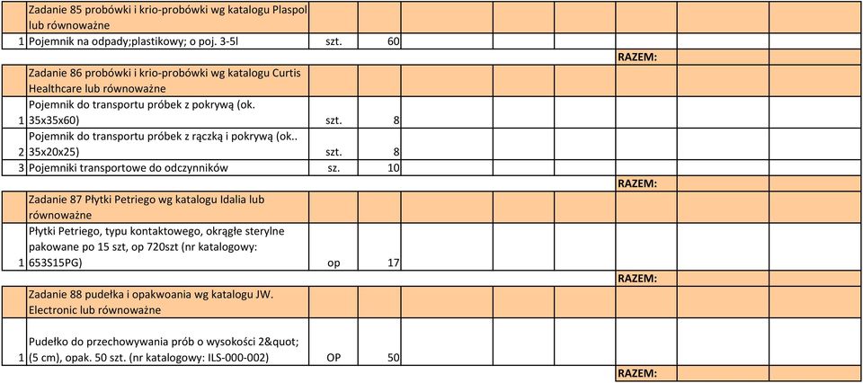 8 Pojemnik do transportu próbek z rączką i pokrywą (ok.. 2 35x20x25) szt. 8 3 Pojemniki transportowe do odczynników sz.