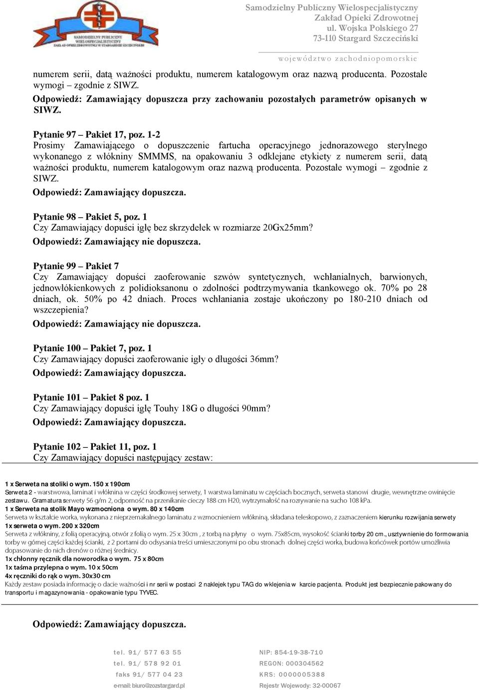 1-2 Prosimy Zamawiającego o dopuszczenie fartucha operacyjnego jednorazowego sterylnego wykonanego z włókniny SMMMS, na opakowaniu 3 odklejane etykiety z  Pytanie 98 Pakiet 5, poz.