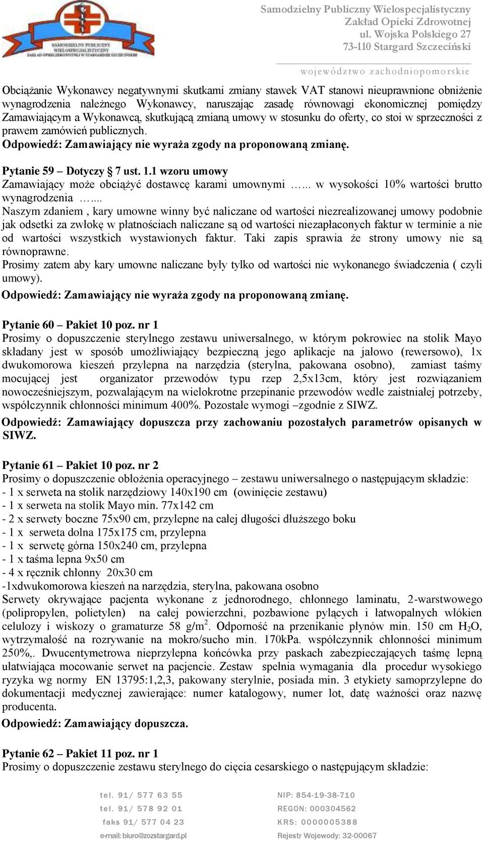 1 wzoru umowy Zamawiający może obciążyć dostawcę karami umownymi... w wysokości 10% wartości brutto wynagrodzenia.