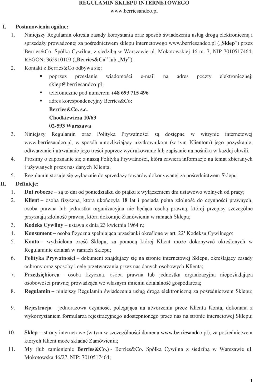 pl ( Sklep ) przez Berries&Co. Spółka Cywilna, z siedzibą w Warszawie ul. Mokotowskiej 46 m. 7, NIP 7010517464; REGON: 362910109 ( Berries&Co lub My ). berries 2.