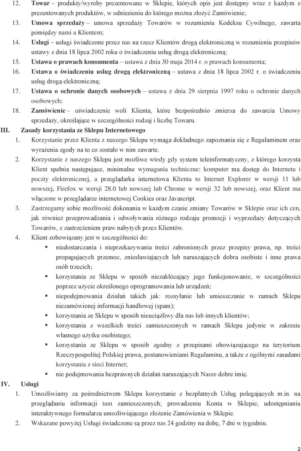 Usługi usługi świadczone przez nas na rzecz Klientów drogą elektroniczną w rozumieniu przepisów ustawy z dnia 18 lipca 2002 roku o świadczeniu usług drogą elektroniczną; berries 15.