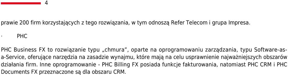 oferujące narzędzia na zasadzie wynajmu, które mają na celu usprawnienie najważniejszych obszarów działania firm.