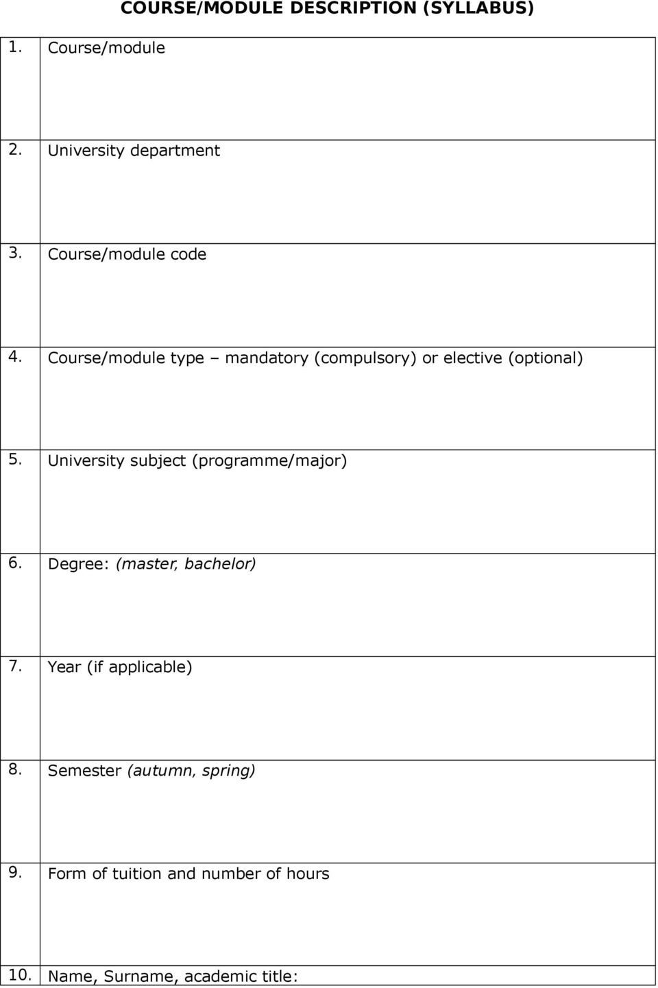 University subject (programme/major) 6. Degree: (master, bachelor) 7.