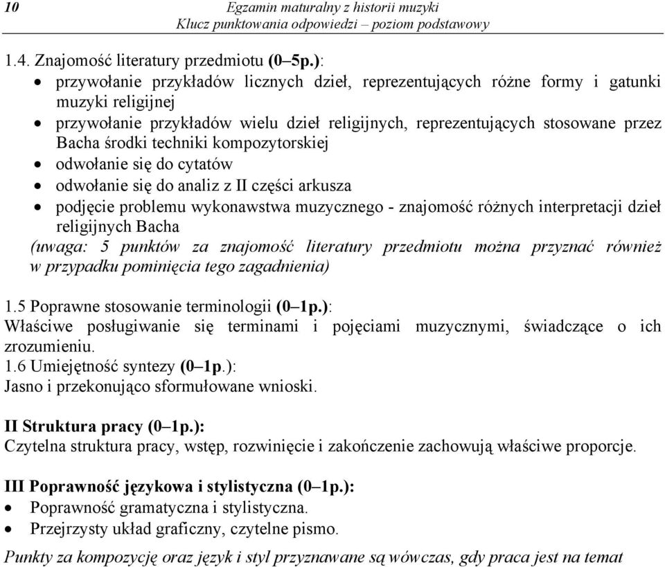 techniki kompozytorskiej odwołanie się do cytatów odwołanie się do analiz z II części arkusza podjęcie problemu wykonawstwa muzycznego - znajomość różnych interpretacji dzieł religijnych Bacha