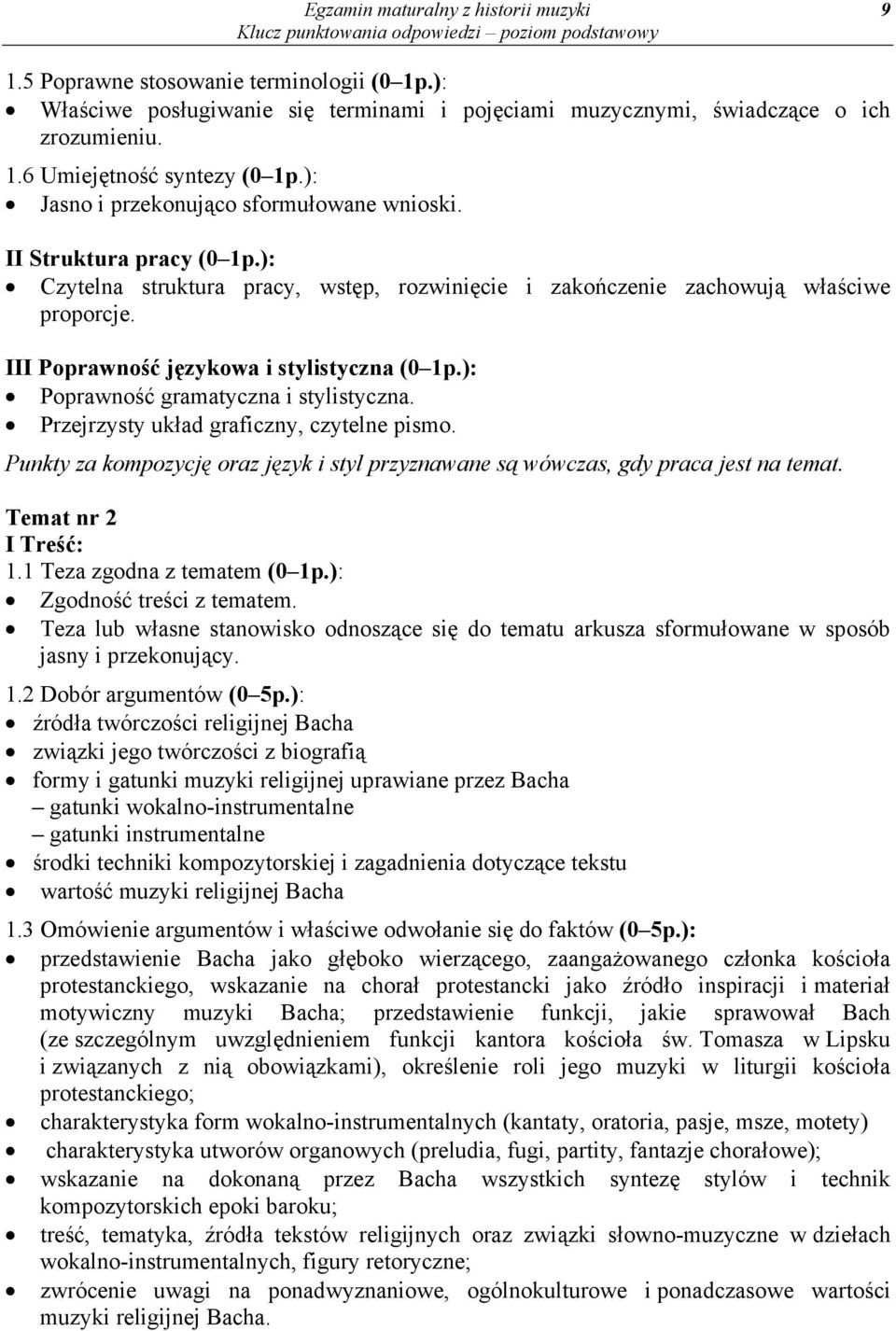 III Poprawność językowa i stylistyczna (0 1p.): Poprawność gramatyczna i stylistyczna. Przejrzysty układ graficzny, czytelne pismo.