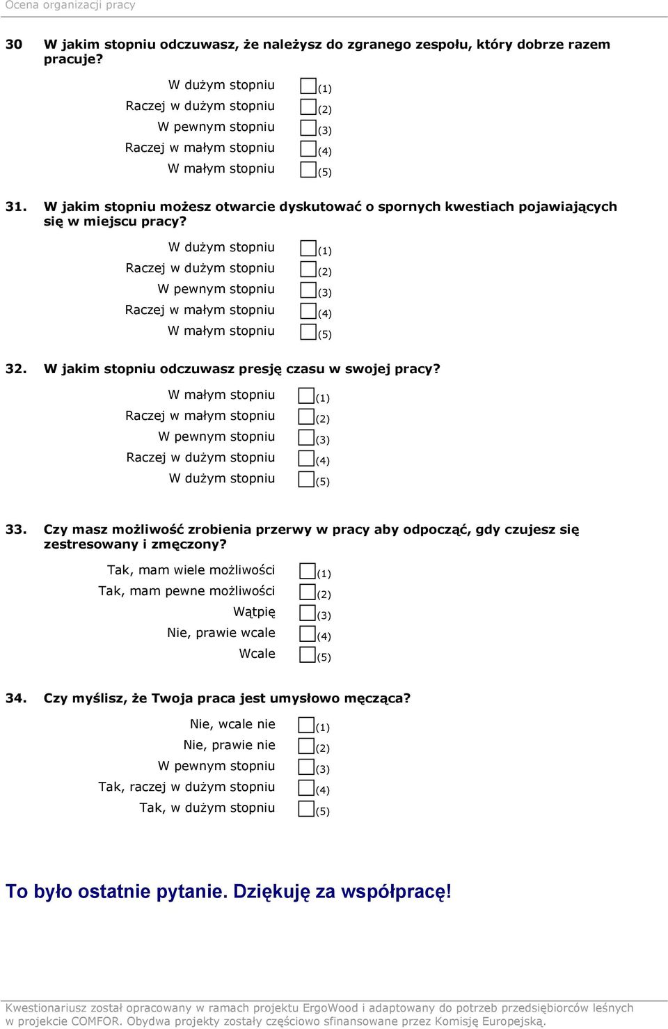 W małym stopniu (1) Raczej w małym stopniu (2) Raczej w dużym stopniu (4) W dużym stopniu (5) 33.