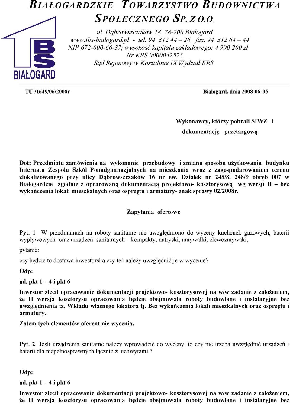 pobrali SIWZ i dokumentację przetargową Dot: Przedmiotu zamówienia na wykonanie przebudowy i zmiana sposobu użytkowania budynku Internatu Zespołu Szkół Ponadgimnazjalnych na mieszkania wraz z