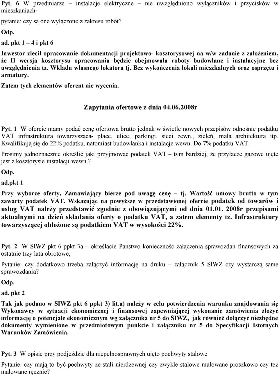 Kwalifikują się do 22% podatku, natomiast budowlanka i instalacje wewn. Do 7% podatku VAT.