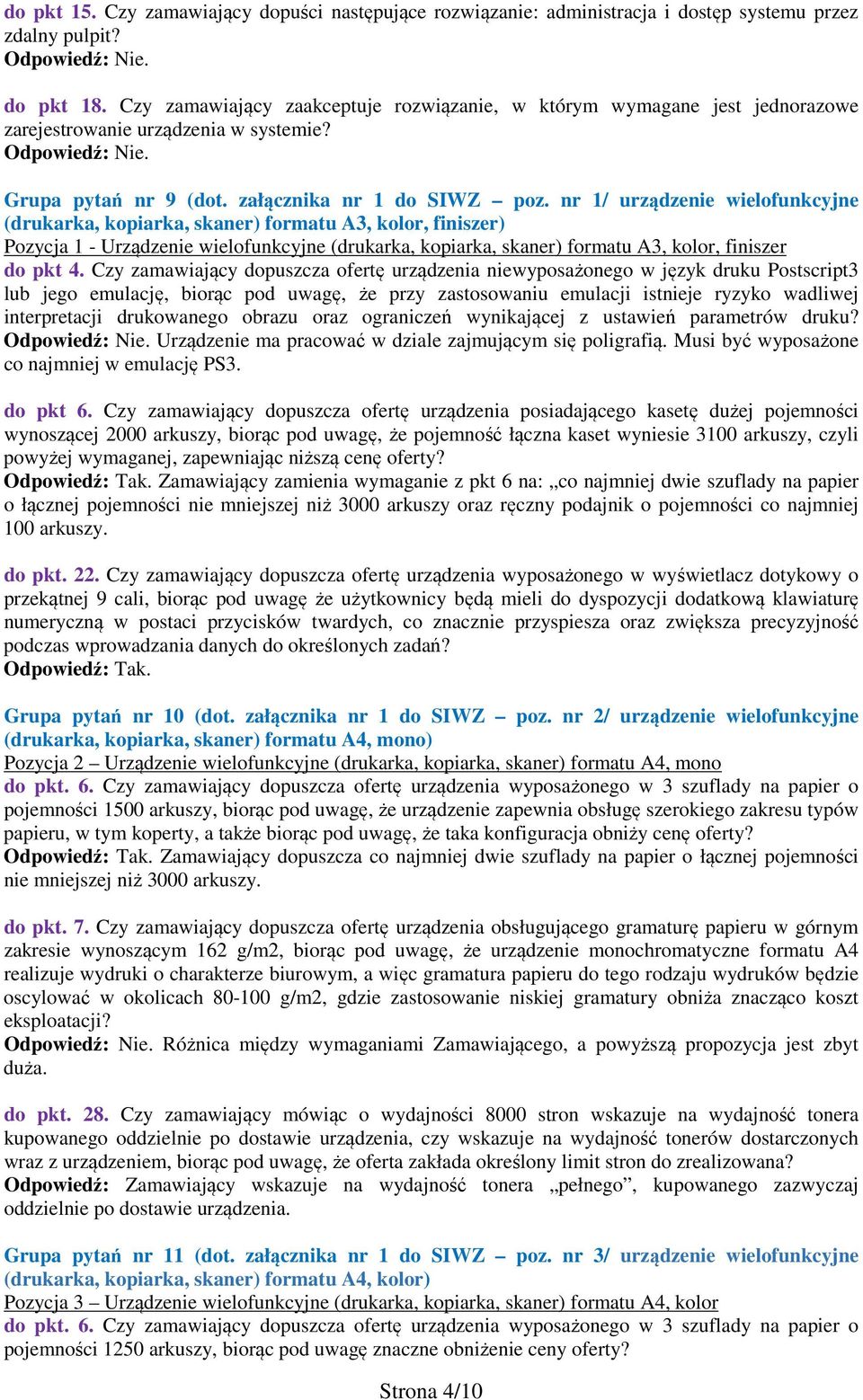 nr 1/ urządzenie wielofunkcyjne (drukarka, kopiarka, skaner) formatu A3, kolor, finiszer) Pozycja 1 - Urządzenie wielofunkcyjne (drukarka, kopiarka, skaner) formatu A3, kolor, finiszer do pkt 4.