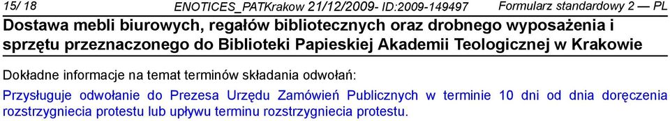 odwołań: Przysługuje odwoła do Prezesa Urzędu Zamówień Publicznych w