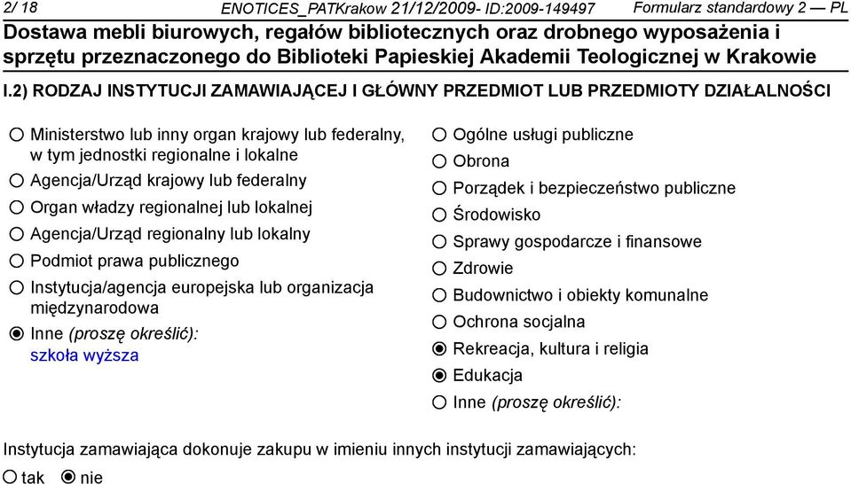 federalny Organ władzy regionalnej lub lokalnej Agencja/Urząd regionalny lub lokalny Podmiot prawa publicznego Instytucja/agencja europejska lub organizacja międzynarodowa Inne (proszę określić):