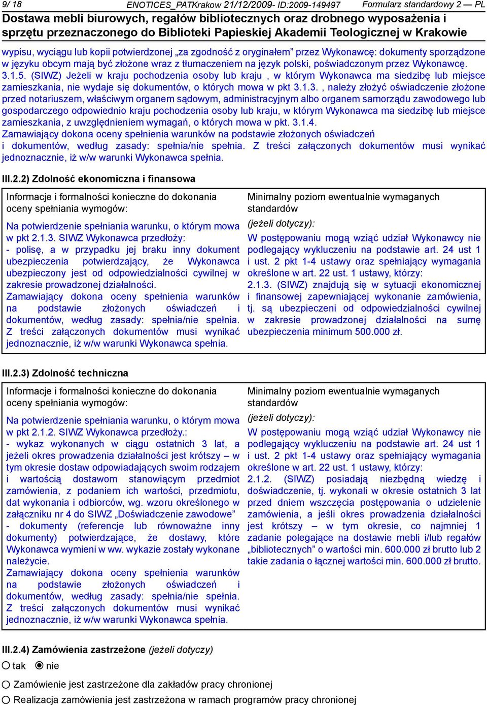 (SIWZ) Jeżeli w kraju pochodzenia osoby lub kraju, w którym Wykonawca ma siedzibę lub miejsce zamieszkania, wydaje się dokumentów, o których mowa w pkt 3.