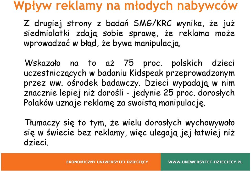 polskich dzieci uczestniczących w badaniu Kidspeak przeprowadzonym przez ww. ośrodek badawczy.