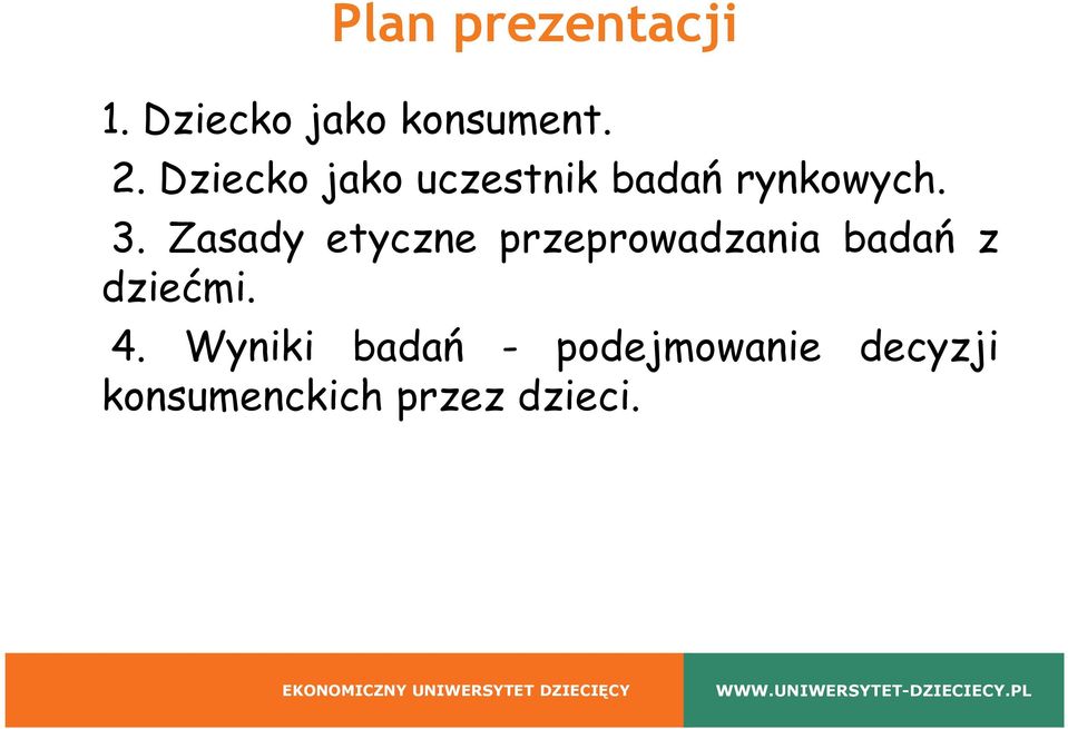 Zasady etyczne przeprowadzania badań z dziećmi. 4.