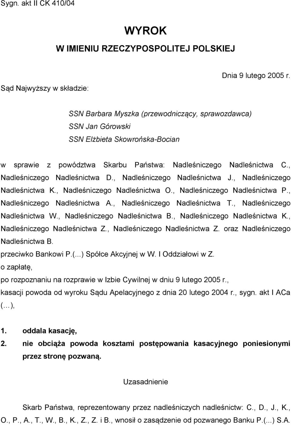 , Nadleśniczego Nadleśnictwa J., Nadleśniczego Nadleśnictwa K., Nadleśniczego Nadleśnictwa O., Nadleśniczego Nadleśnictwa P., Nadleśniczego Nadleśnictwa A., Nadleśniczego Nadleśnictwa T.