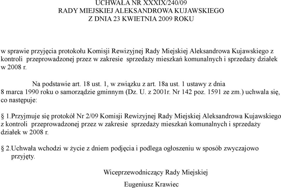 1 ustawy z dnia 8 marca 1990 roku o samorządzie gminnym (Dz. U. z 2001r. Nr 142 poz. 1591 ze zm.) uchwala się, co następuje: 1.