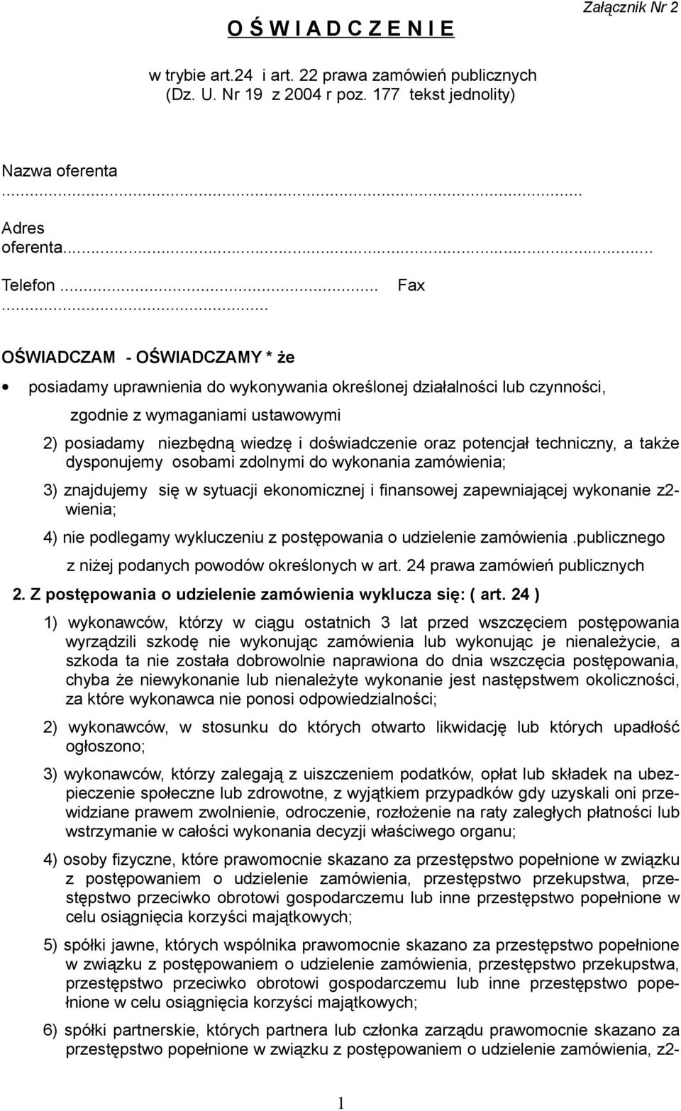 potencjał techniczny, a także dysponujemy osobami zdolnymi do wykonania zamówienia; 3) znajdujemy się w sytuacji ekonomicznej i finansowej zapewniającej wykonanie z2- wienia; 4) nie podlegamy