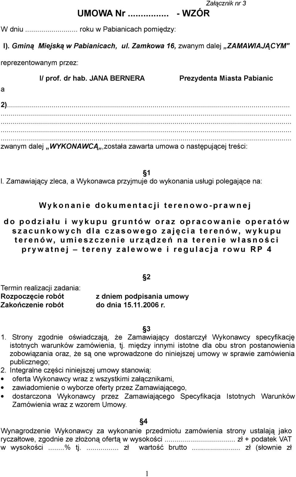 Zamawiający zleca, a Wykonawca przyjmuje do wykonania usługi polegające na: W y k o n a n i e d o k u m e n t a c j i t e r e n o w o - p r a w n e j d o p o d z i a ł u i w y k u p u g r u n t ó w o