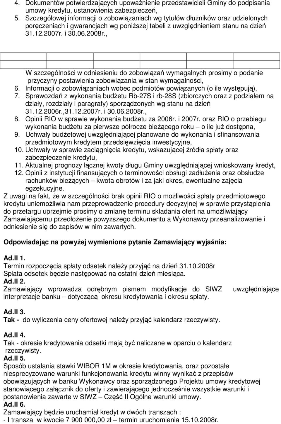 , W szczególności w odniesieniu do zobowiązań wymagalnych prosimy o podanie przyczyny postawienia zobowiązania w stan wymagalności, 6.