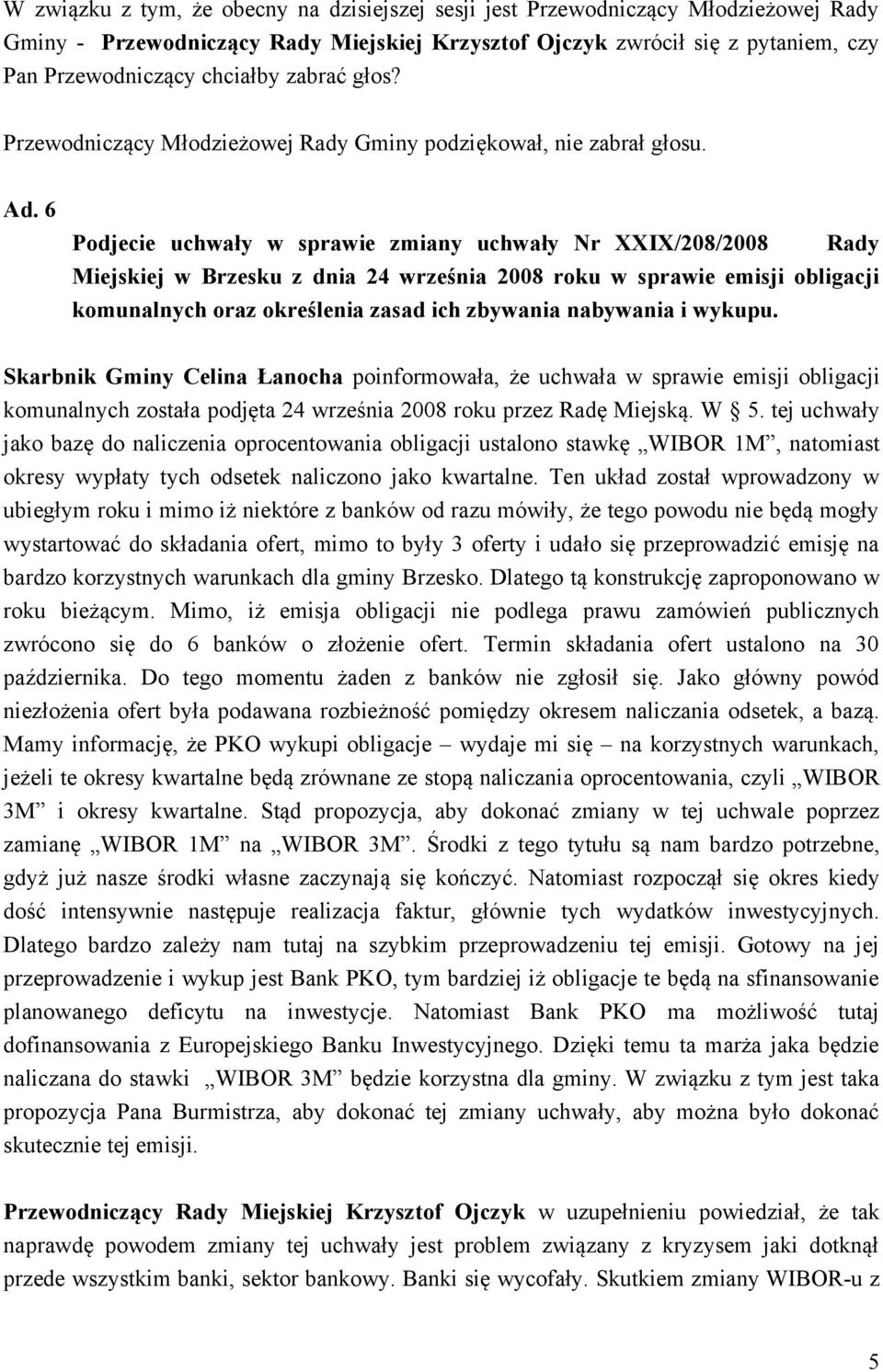 6 Podjecie uchwały w sprawie zmiany uchwały Nr XXIX/208/2008 Rady Miejskiej w Brzesku z dnia 24 września 2008 roku w sprawie emisji obligacji komunalnych oraz określenia zasad ich zbywania nabywania