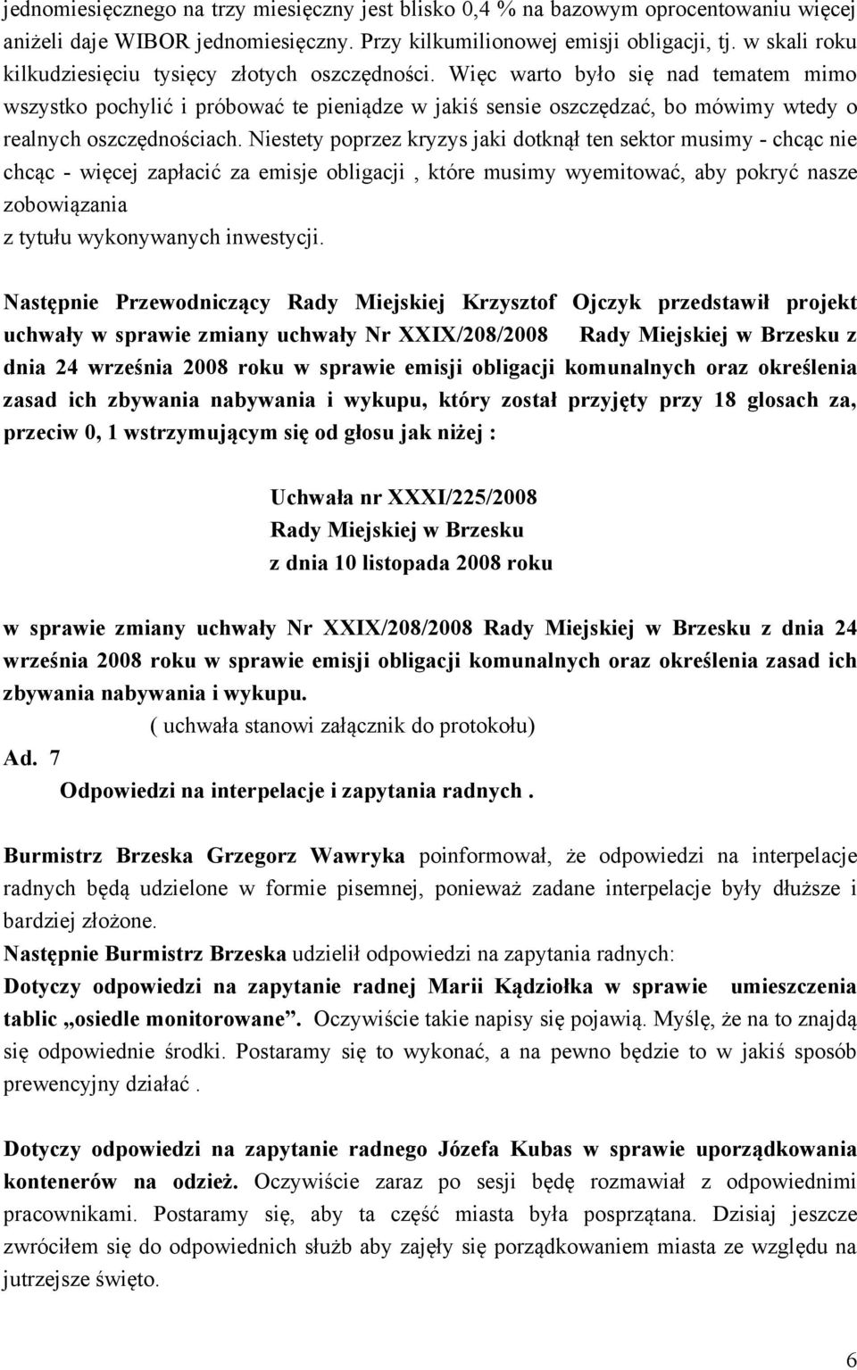 Więc warto było się nad tematem mimo wszystko pochylić i próbować te pieniądze w jakiś sensie oszczędzać, bo mówimy wtedy o realnych oszczędnościach.