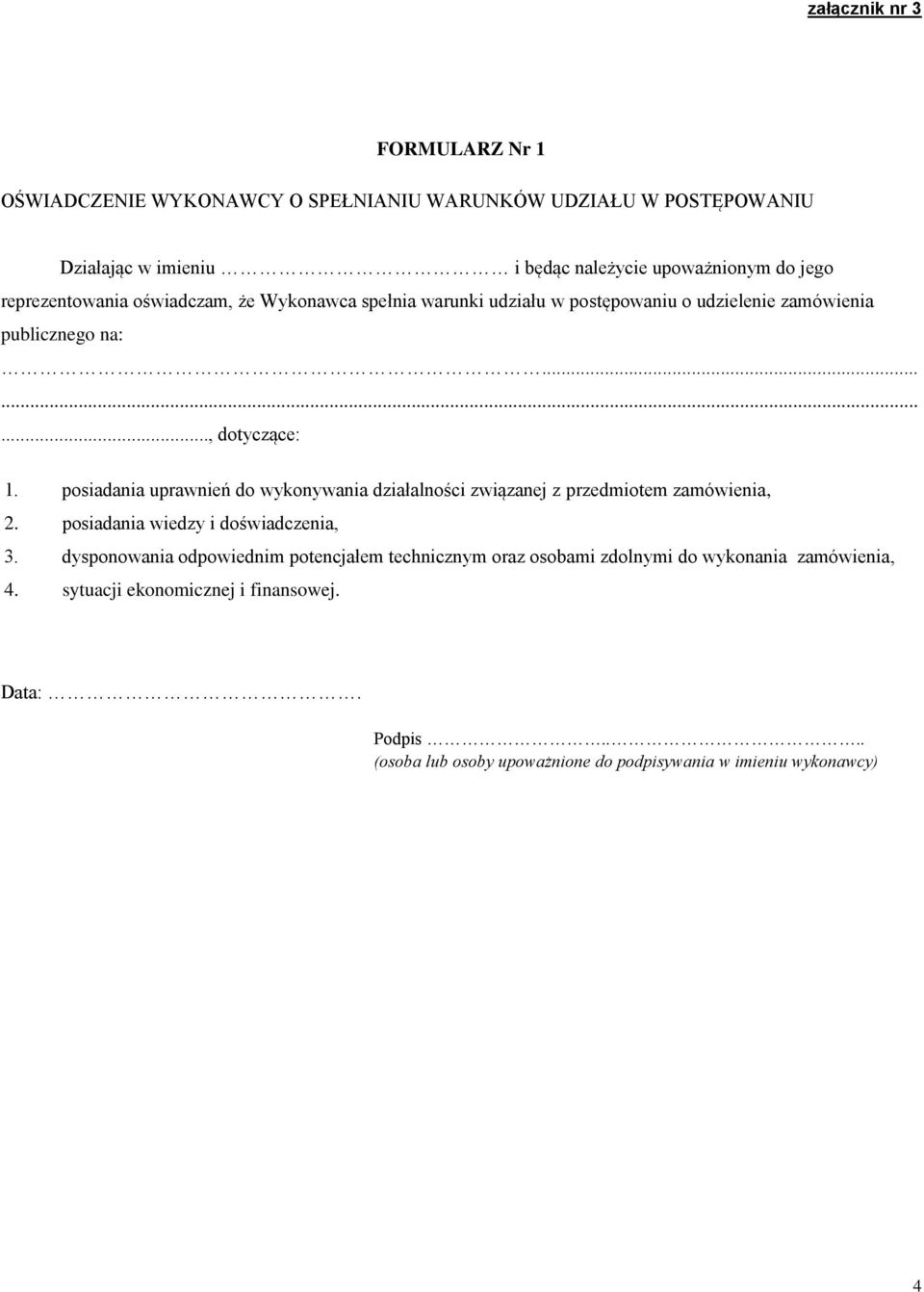 posiadania uprawnień do wykonywania działalności związanej z przedmiotem zamówienia, 2. posiadania wiedzy i doświadczenia, 3.