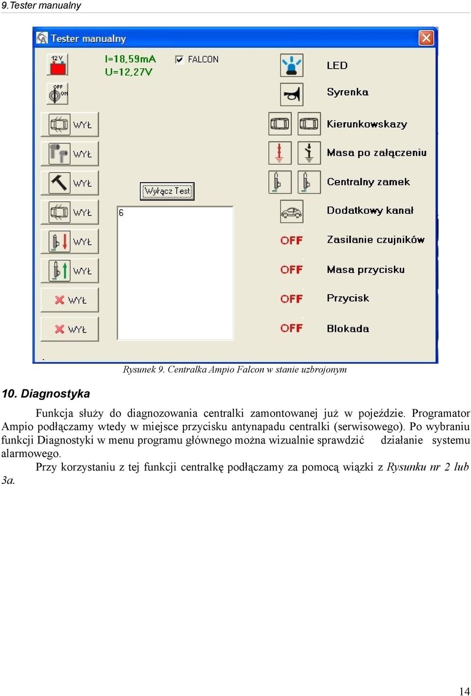 Programator Ampio podłączamy wtedy w miejsce przycisku antynapadu centralki (serwisowego).