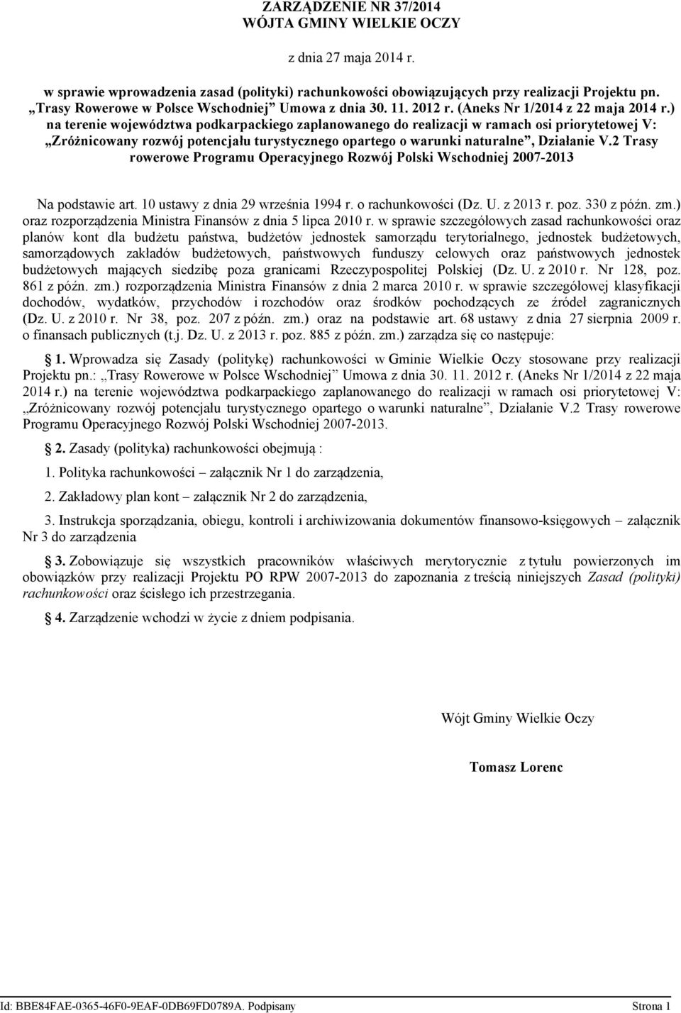 ) na terenie województwa podkarpackiego zaplanowanego do realizacji w ramach osi priorytetowej V: Zróżnicowany rozwój potencjału turystycznego opartego o warunki naturalne, Działanie V.