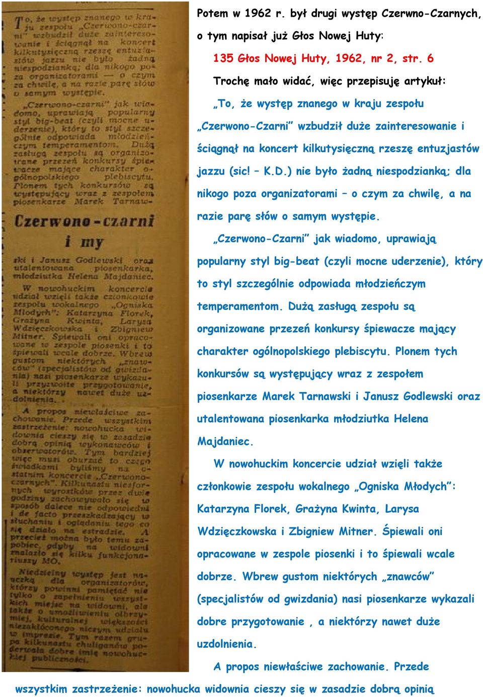 D.) nie było żadną niespodzianką; dla nikogo poza organizatorami o czym za chwilę, a na razie parę słów o samym występie.