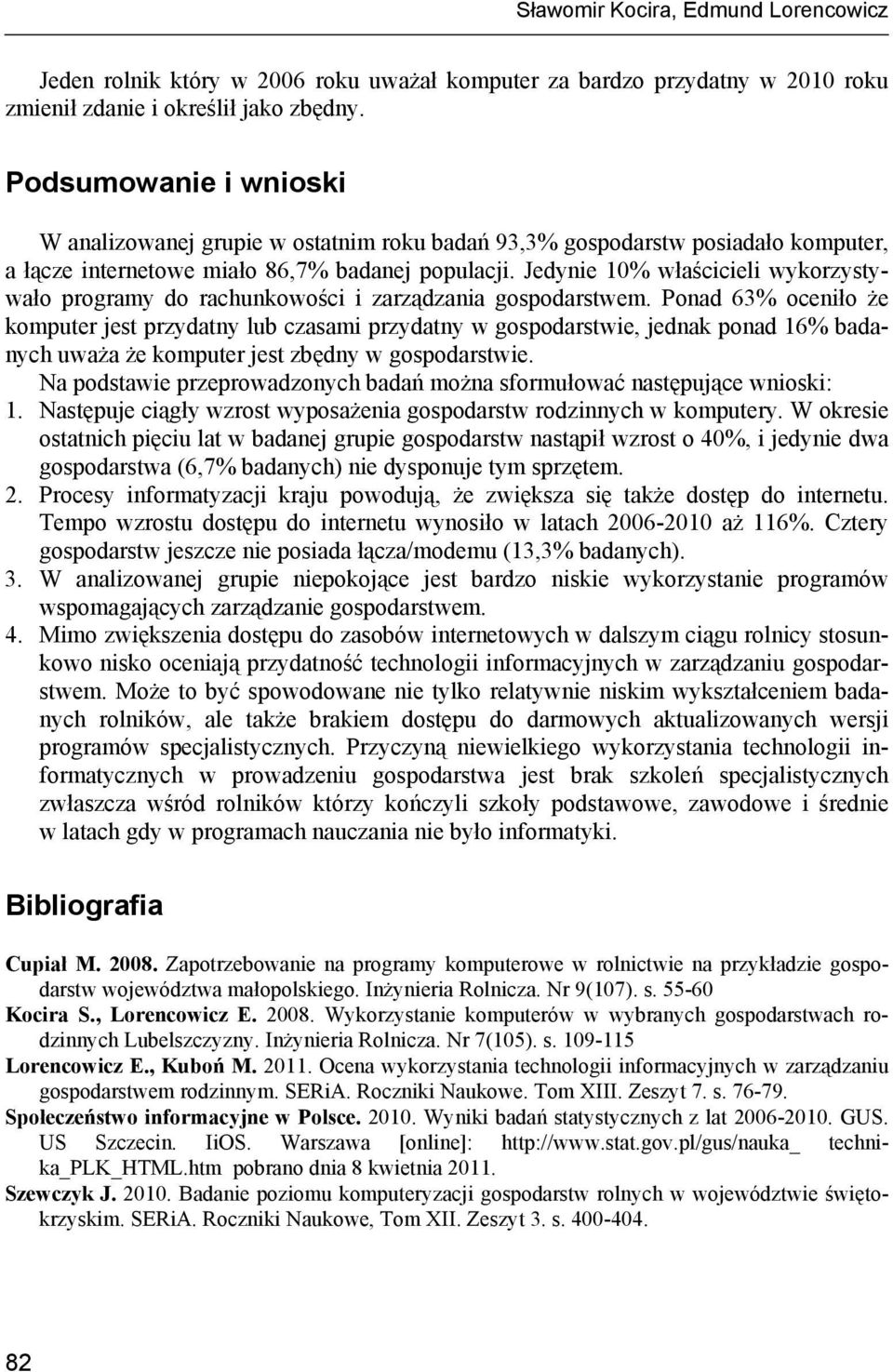 Jedynie 10% właścicieli wykorzystywało programy do rachunkowości i zarządzania gospodarstwem.