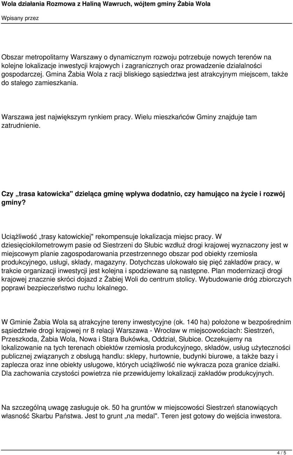 Czy trasa katowicka" dzieląca gminę wpływa dodatnio, czy hamująco na życie i rozwój gminy? Uciążliwość trasy katowickiej" rekompensuje lokalizacja miejsc pracy.