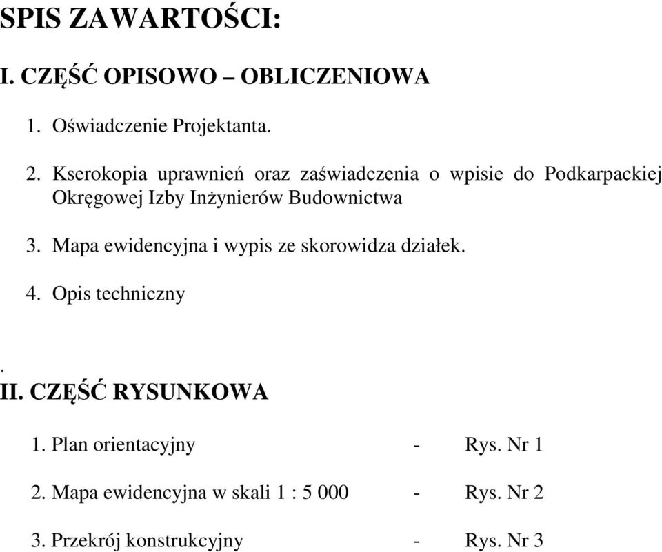 Budownictwa 3. Mapa ewidencyjna i wypis ze skorowidza działek. 4. Opis techniczny. II.