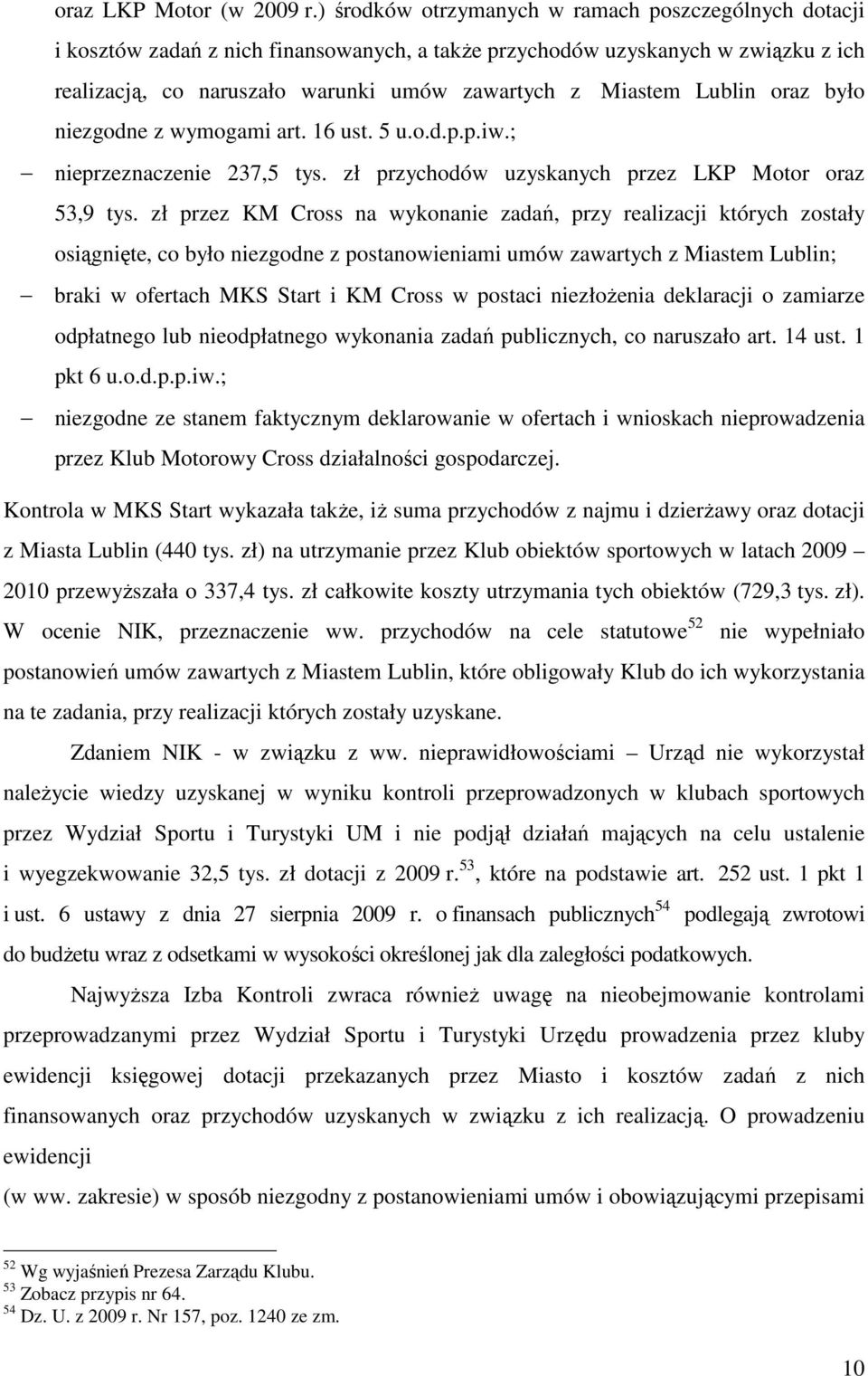Lublin oraz było niezgodne z wymogami art. 16 ust. 5 u.o.d.p.p.iw.; nieprzeznaczenie 237,5 tys. zł przychodów uzyskanych przez LKP Motor oraz 53,9 tys.