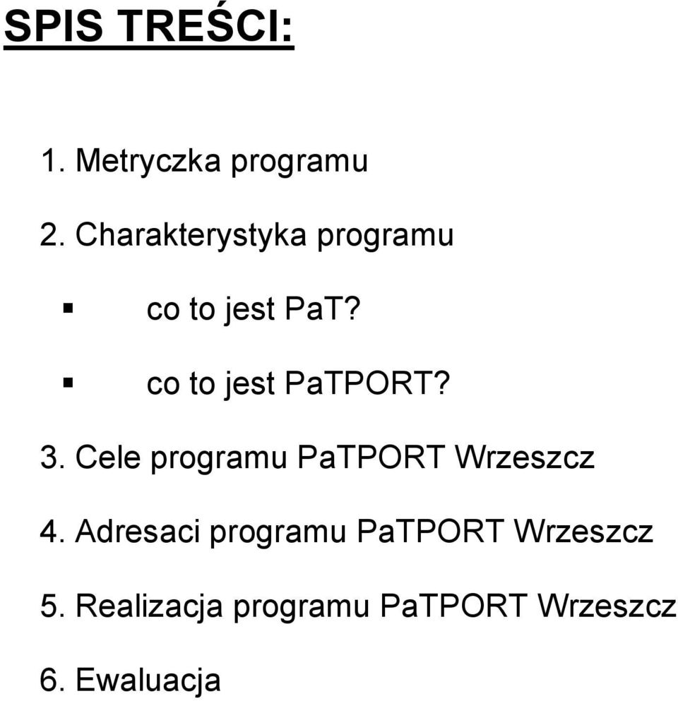 co to jest PaTPORT? 3. Cele programu PaTPORT Wrzeszcz 4.