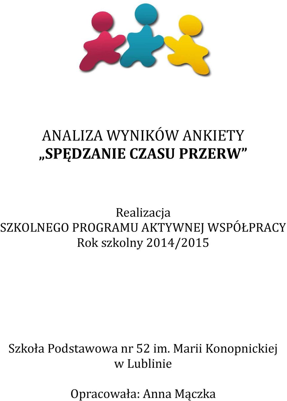 WSPÓŁPRACY Rok szkolny 14/15 Szkoła Podstawowa