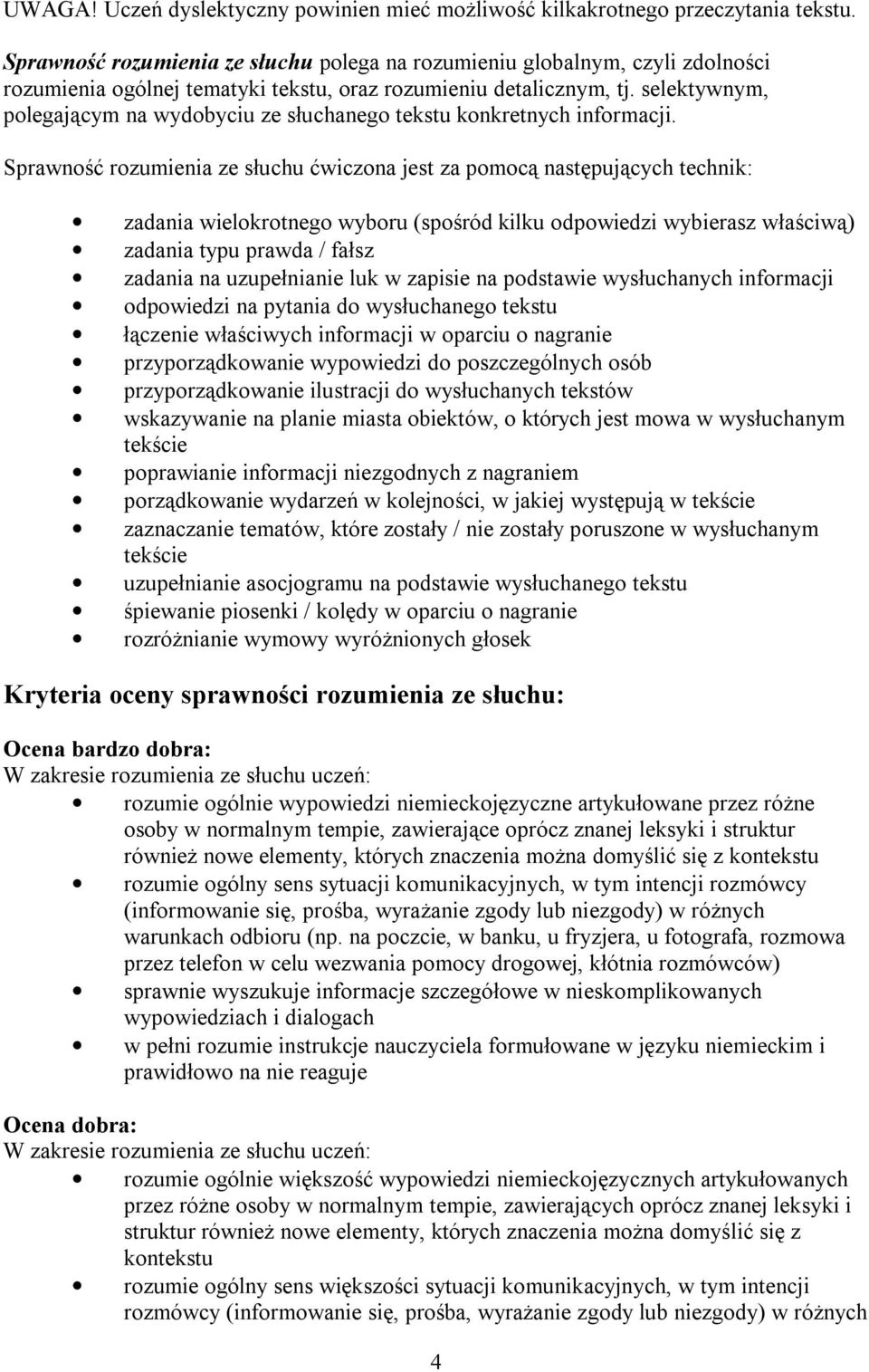 selektywnym, polegającym na wydobyciu ze słuchanego tekstu konkretnych informacji.