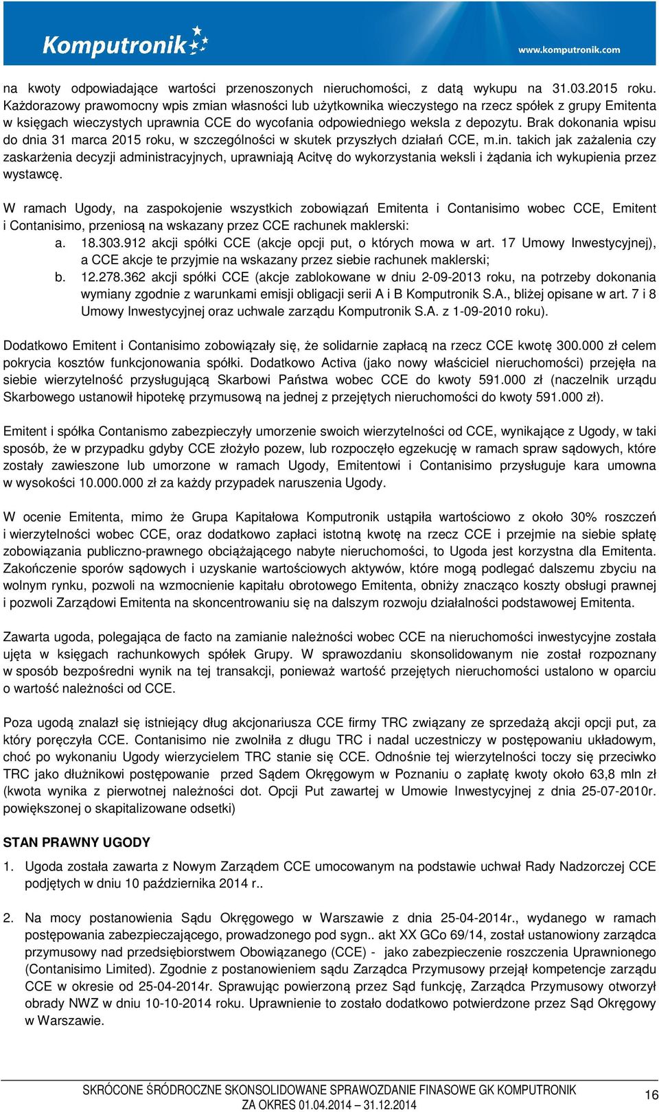 Brak dokonania wpisu do dnia 31 marca 2015 roku, w szczególności w skutek przyszłych działań CCE, m.in.