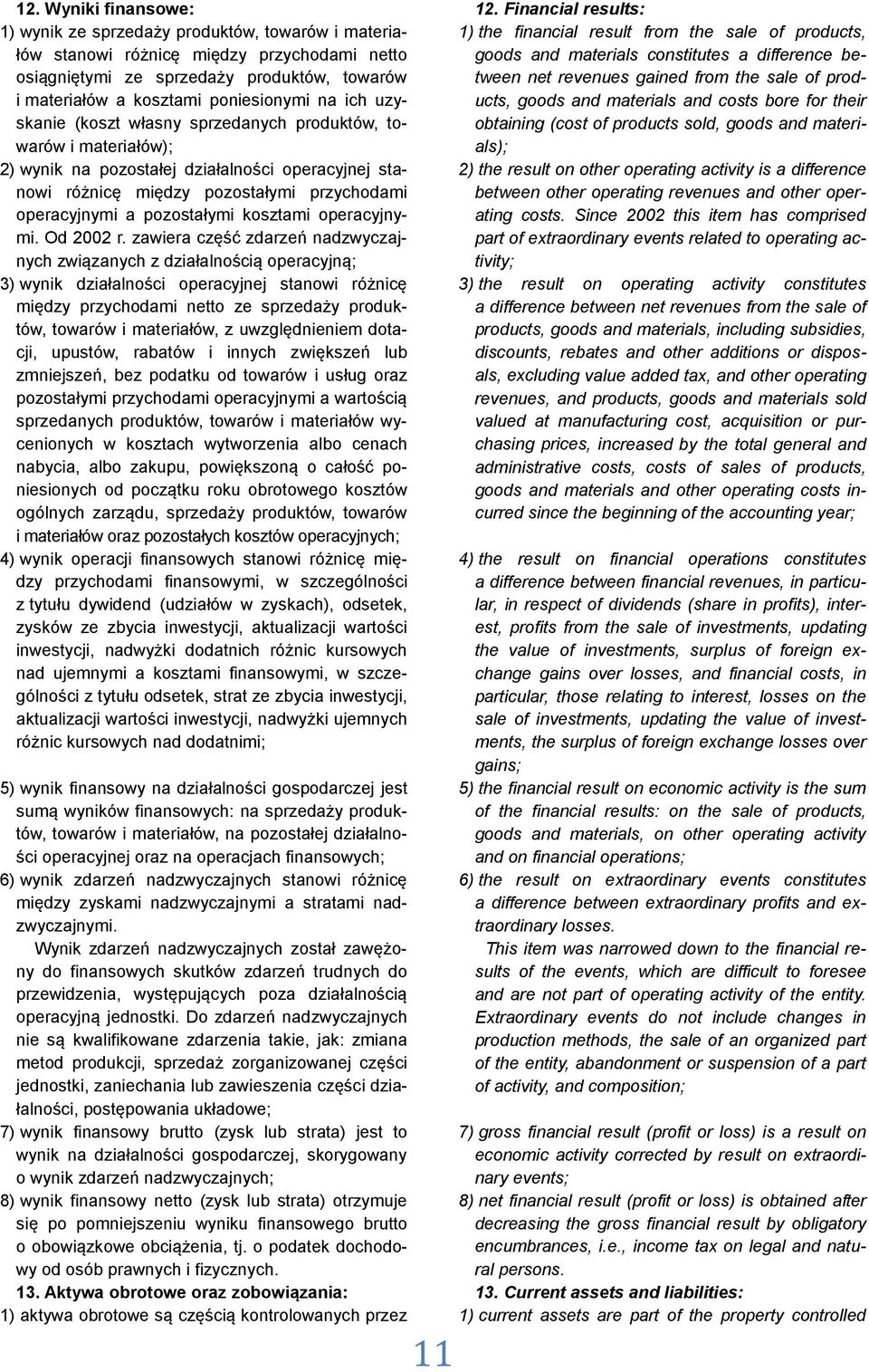 sale of products, osiągniętymi ze sprzedaży produktów, towarów tween net revenues gained from the sale of products, goods and materials and costs bore for their i materiałów a kosztami poniesionymi