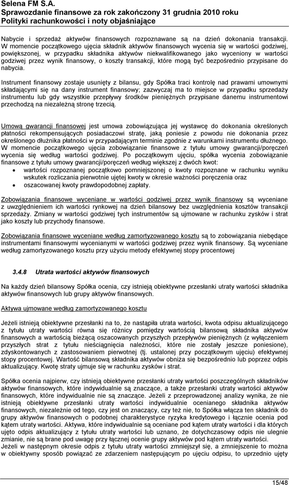 wynik finansowy, o koszty transakcji, które mogą być bezpośrednio przypisane do nabycia.