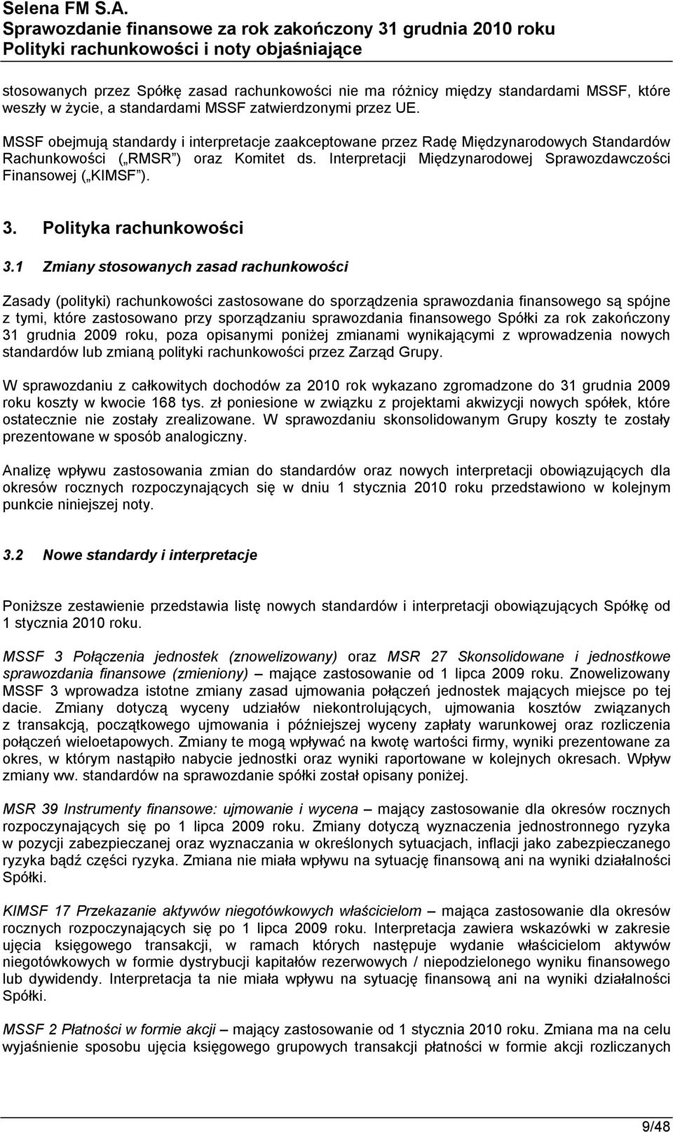 Interpretacji Międzynarodowej Sprawozdawczości Finansowej ( KIMSF ). 3. Polityka rachunkowości 3.