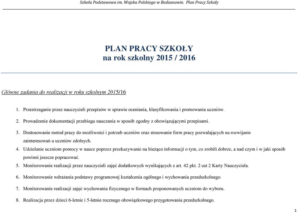 Dostosowanie metod pracy do możliwości i potrzeb uczniów oraz stosowanie form pracy pozwalających na rozwijanie zainteresowań u uczniów zdolnych. 4.