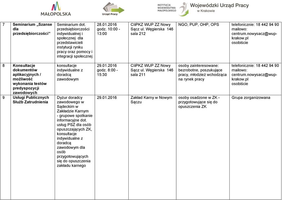 pl osobiście 8 Konsultacje dokumentów aplikacyjnych / możliwość wykonania testów predyspozycji zawodowych 9 Usługi Publicznych Służb Zatrudnienia konsultacje indywidualne z doradcą zawodowym Dyżur