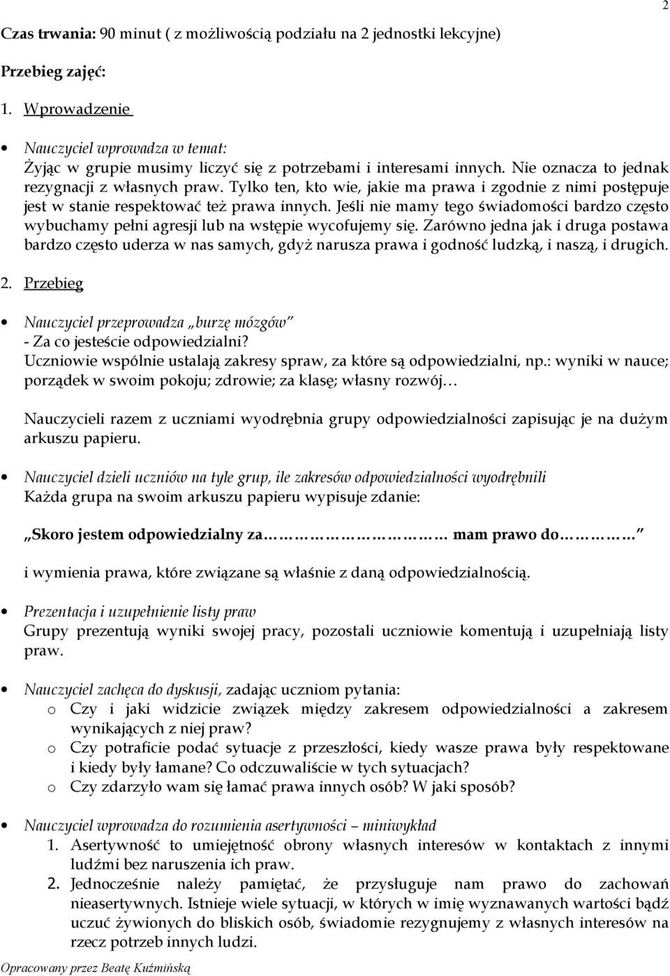 Tylko ten, kto wie, jakie ma prawa i zgodnie z nimi postępuje jest w stanie respektować też prawa innych.