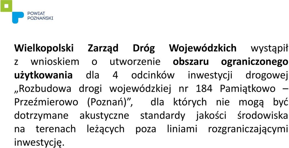 wojewódzkiej nr 184 Pamiątkowo Przeźmierowo (Poznań), dla których nie mogą być