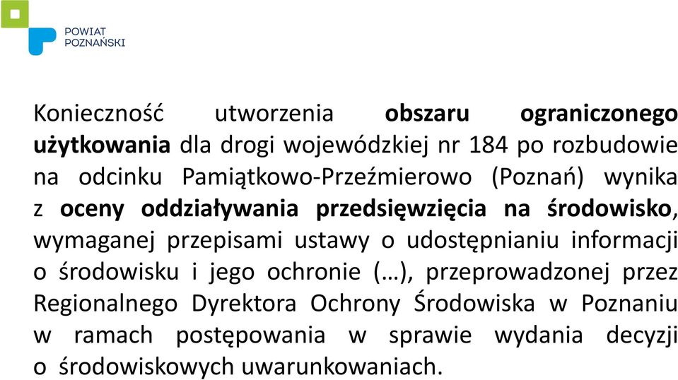 przepisami ustawy o udostępnianiu informacji o środowisku i jego ochronie ( ), przeprowadzonej przez