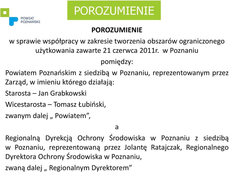 Jan Grabkowski Wicestarosta Tomasz Łubiński, zwanym dalej Powiatem, POROZUMIENIE a Regionalną Dyrekcją Ochrony Środowiska w Poznaniu