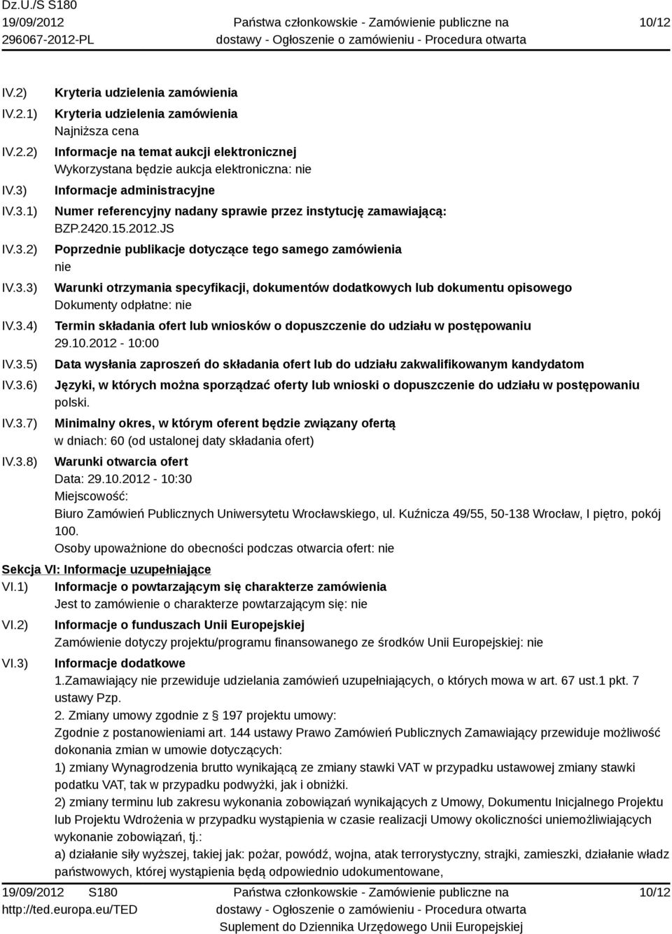 będzie aukcja elektroniczna: nie Informacje administracyjne Numer referencyjny nadany sprawie przez instytucję zamawiającą: BZP.2420.15.2012.