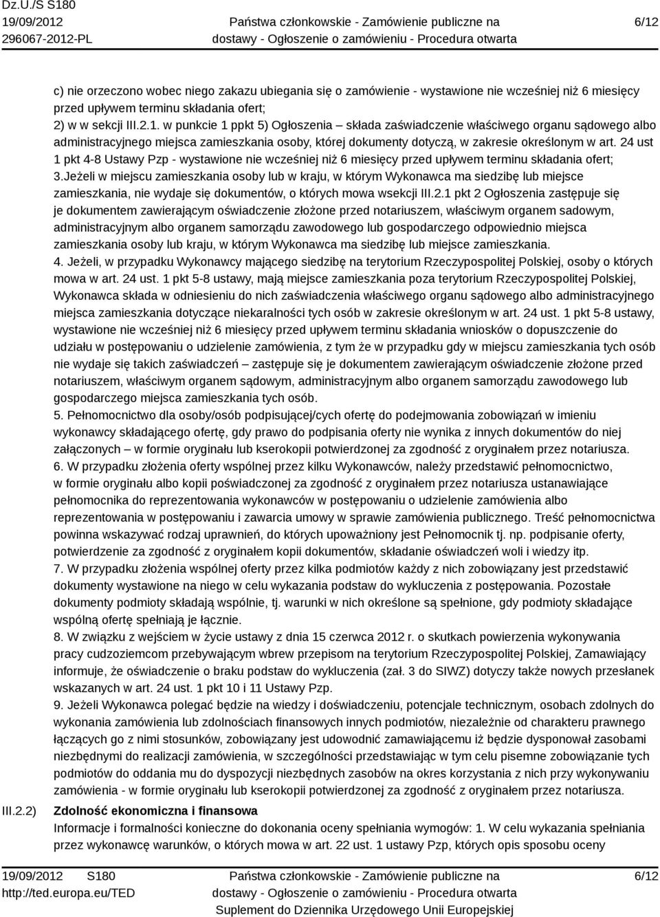 Jeżeli w miejscu zamieszkania osoby lub w kraju, w którym Wykonawca ma siedzibę lub miejsce zamieszkania, nie wydaje się dokumentów, o których mowa wsekcji III.2.