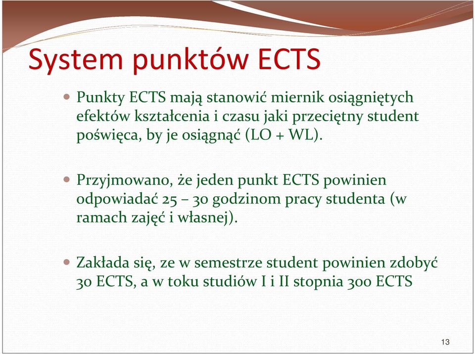 Przyjmowano, że jeden punkt powinien odpowiadać 25 30 godzinom pracy studenta (w